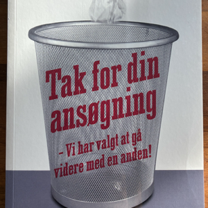 "Tak for din ansøgning - Vi har valgt at gå videre med en anden" af Anne Marie Valentin