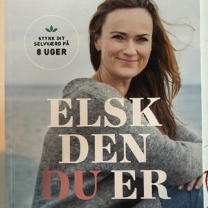 "Elsk den du er - Styrk dit selvværd på 8 uger" af Kisser Paludan