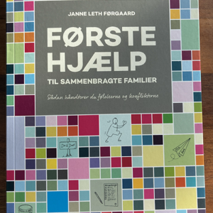 "Førstehjælp til sammenbragte familier - Sådan håndterer du følelserne og konflikterne" af Janne Leth Førgaard